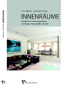 Innenräume: Handbuch zur Innenraumgestaltung Grundlagen – Planungshilfen - Beispiele