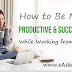 (31 Tips) How to Be More Productive & Successful While Working from
Home