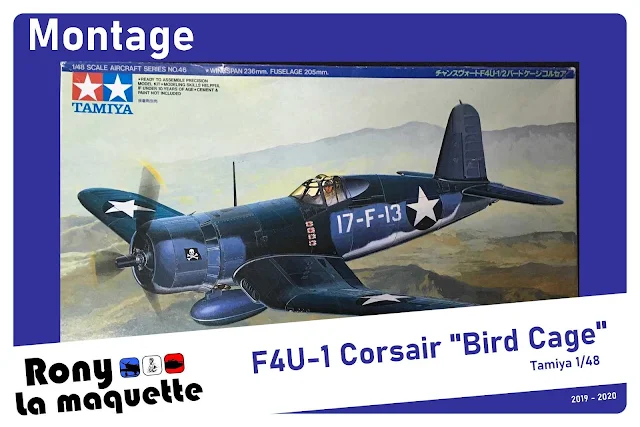 Montage pas à pas du F4U-1 Corsair "Bird Cage" de Tamiya au 1/48.