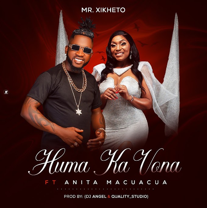 Mr Xikheto - Huma Ka Vona (feat. Anita Macuacua) [Exclusivo 2022] (Download Mp3)