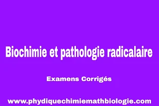 Examens Corrigés de Biochimie et pathologie radicalaire PDF