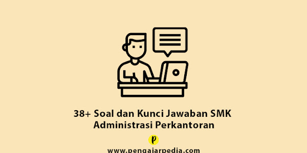 38+ Soal dan Kunci Jawaban Administrasi Perkantoran SMK