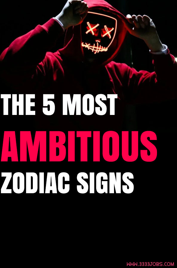 The 5 Most Ambitious Zodiac Signs
