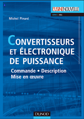 Télécharger CONVERTISSEURS ET ÉLECTRONIQUE DE PUISSANCE Commande Description Mise en œuvre  MICHEL PINARD 