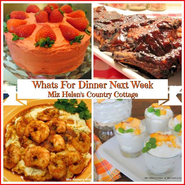 Whats For Dinner Next Week, 7-8-19 at Miz Helen's Country Cottage 