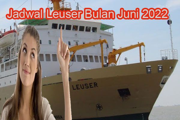 Jadwal Leuser Bulan Juni 2022