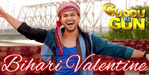 Bihari Valentine Lyrics | Guddu Ki Gun - Udit Narayan ft. Kunal Khemu Bihari Valentine Lyrics | Guddu Ki Gun - Udit Narayan ft. Kunal Khemu