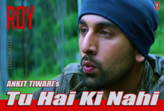 Tu Hai Ki Nahi - Ranbir Kapoor in ROY