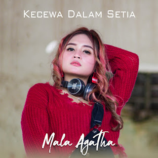 Mala Agatha - Kecewa Dalam Setia MP3