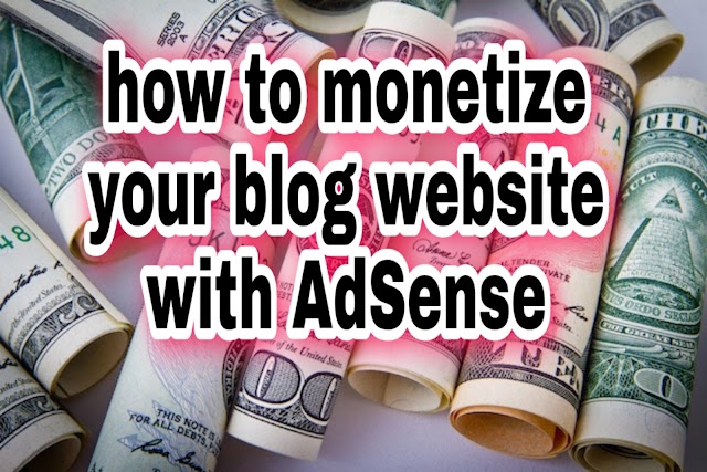 How to monetize your blog website with AdSense