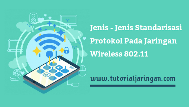 Jenis - Jenis Standarisasi Protokol Jaringan Wireless IEEE 802.11