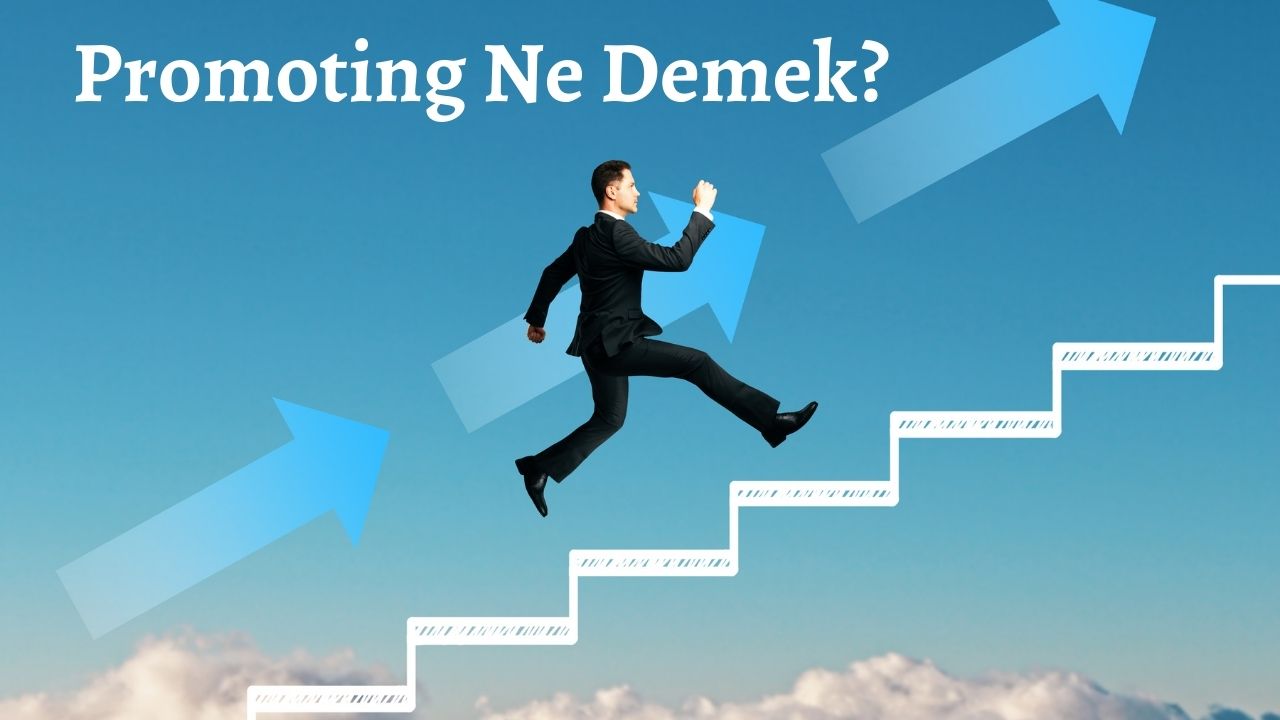 Promoting Ne Demek?