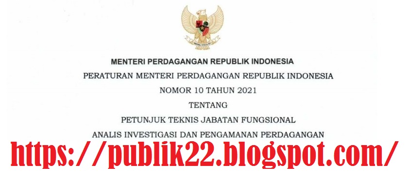 Permendag Nomor 10 Tahun 2021 Tentang Petunjuk Teknis Jabatan Fungsional Analis Investigasi Dan Pengamanan Perdagangan