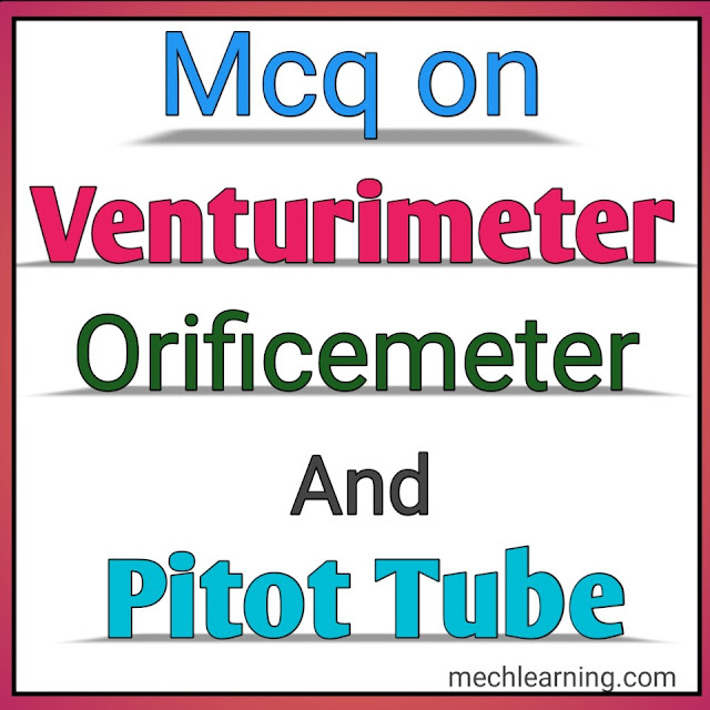 Mcq on Energy Equations and it's Applications - Venturimeter, orificemeter and pitot tube