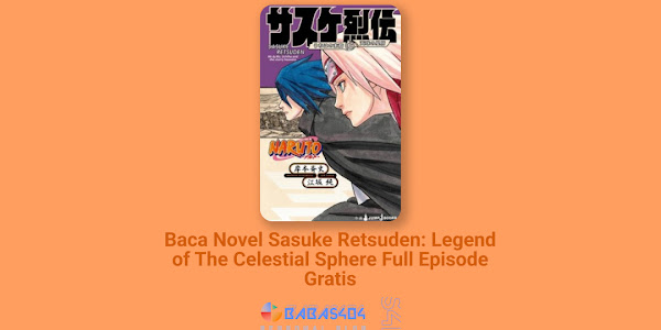 Baca Novel Sasuke Retsuden: Legend of The Celestial Sphere Full Episode Gratis