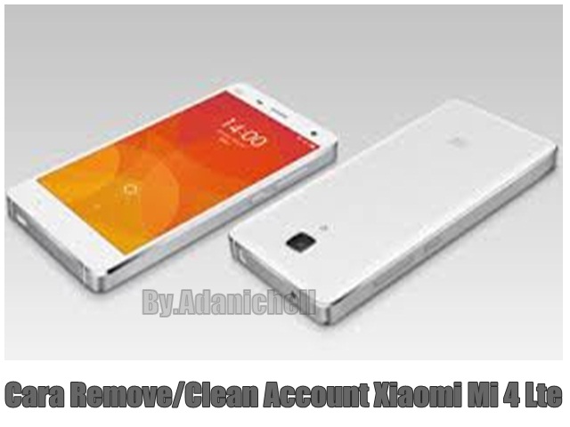 Cara Remove/Clean Account Xiaomi Mi 4 Lte 