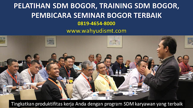 PELATIHAN SDM BOGOR, TRAINING SDM BOGOR, PEMBICARA SEMINAR BOGOR, MOTIVATOR BOGOR, JASA MOTIVATOR BOGOR, TRAINING MOTIVASI BOGOR, PELATIHAN LEADERSHIP BOGOR