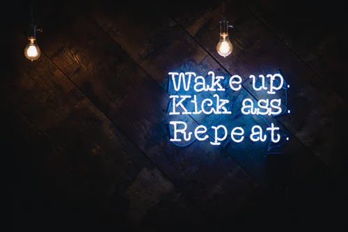 Wake up, kick ass and repeat