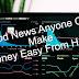 Good News Anyone Can Make Money Easy From Home