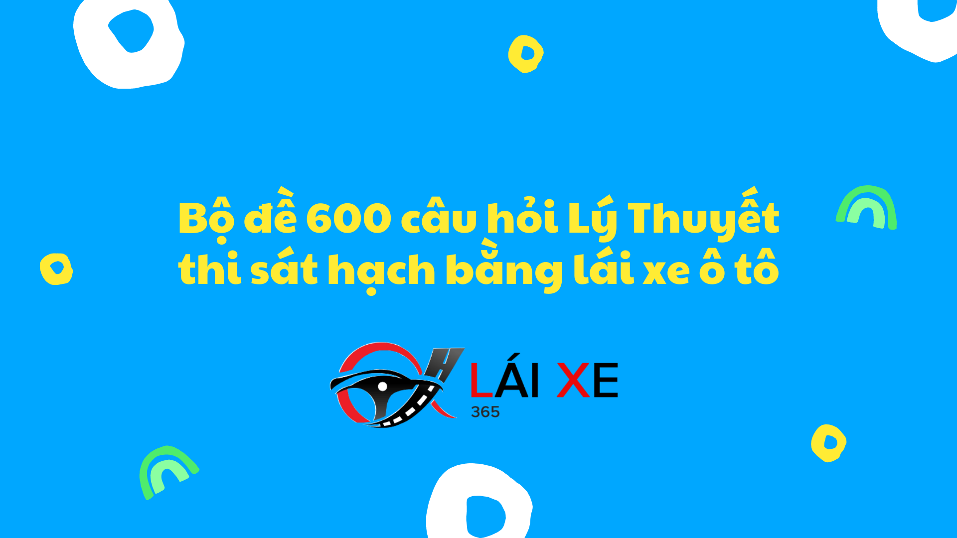 Bộ đề 600 câu hỏi Lý Thuyết thi sát hạch bằng lái xe ô tô