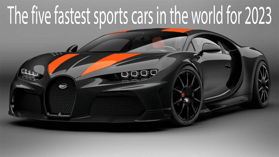 The five fastest sports cars in the world for 2023