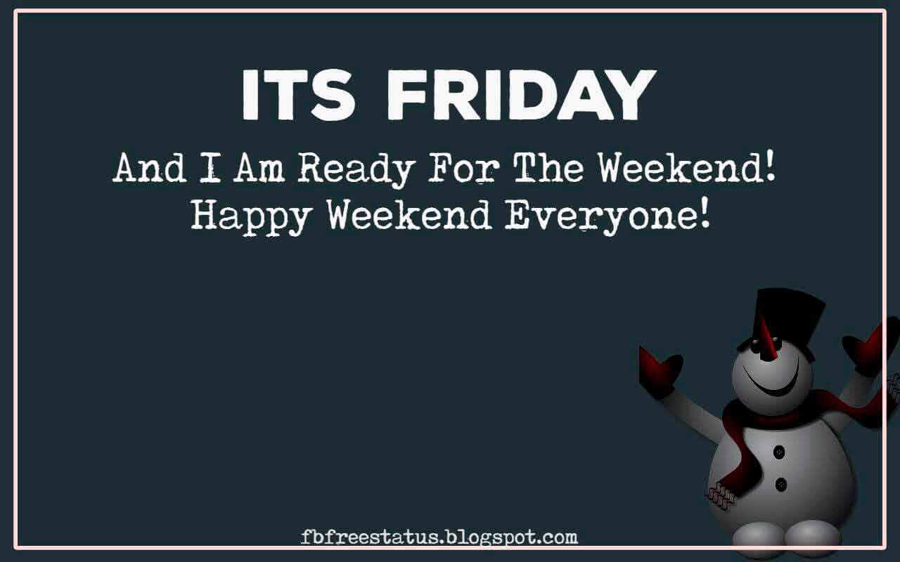 its friday meme, It's Friday And I Am Ready For The Weekend! Happy Weekend Everyone!.