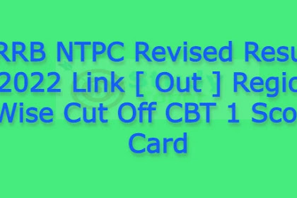 RRB NTPC Revised Result 2022 Link [ Out ] Region Wise Cut Off CBT 1 Score Card