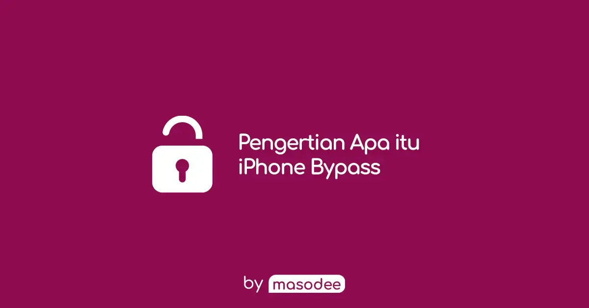 Pengertian Apa itu iPhone Bypass dan Risikonya