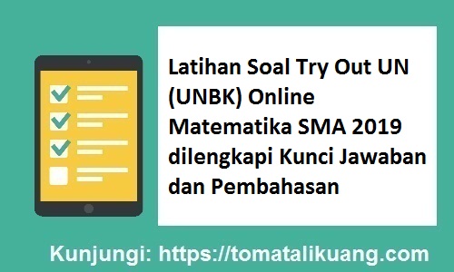 Latihan Soal Try Out Un Unbk Online Matematika Sma 2019