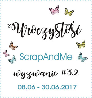 https://blogscrapandme.blogspot.com/2017/06/wyzwanie-32-uroczystosc.html