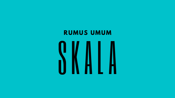 rumus umum skala