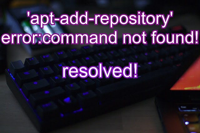 Error: 'add-apt-repository' : Command Not Found In Ubuntu Linux | Solved