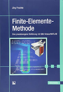 Finite-Elemente-Methode: Eine praxisbezogene Einführung mit GNU Octave/MATLAB
