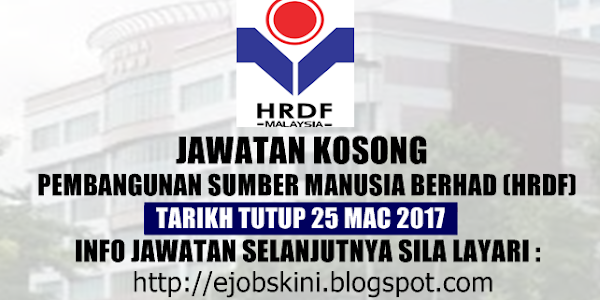 Jawatan Kosong Pembangunan Sumber Manusia Berhad (HRDF) - 25 Mac 2017