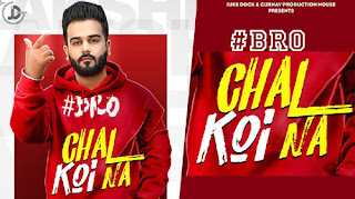 BRO CHAL KOI NA LYRICS – Lakshh