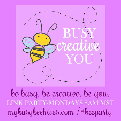 My Busy Beehive's #beeparty link up. Be busy. Be creative. Be you.