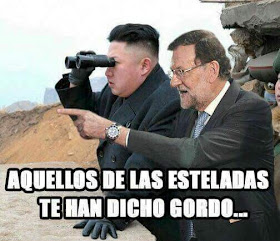 Rajoy , Kim Jong , aquellos de las esteladas te han dicho gordo