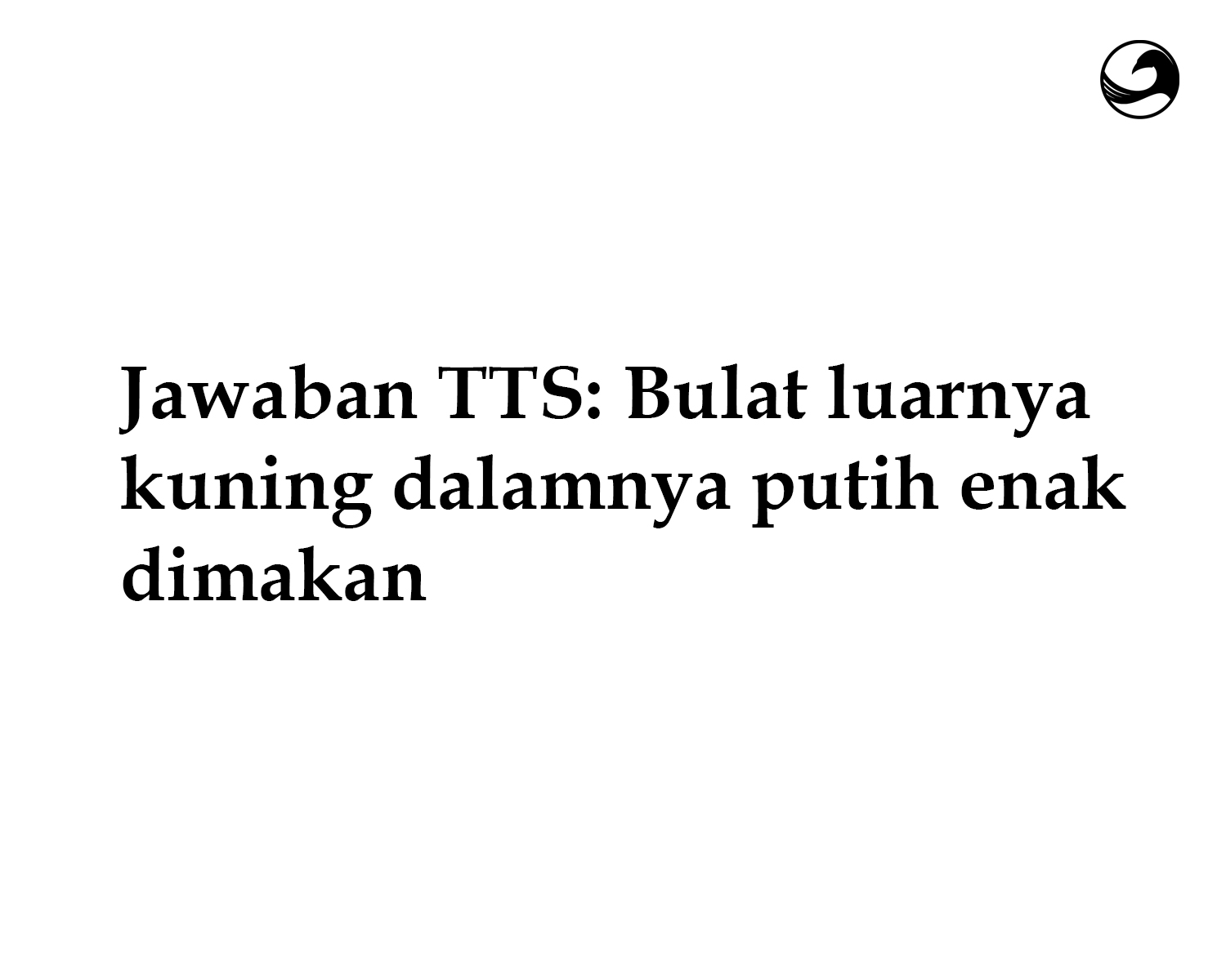 Jawaban TTS Bulat luarnya kuning dalamnya putih enak dimakan Id