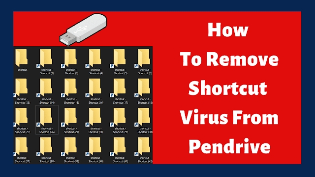 3 Easy Ways To Remove Shortcut Virus From Pendrive In 2020