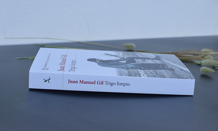 «Trigo limpio» de Juan Manuel Gil (Seix Barral), una novela magistral