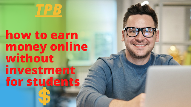 how to earn money online without investment for students