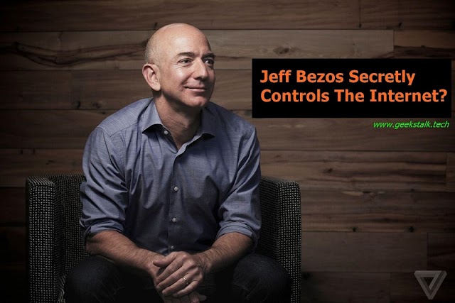 Jeff Bezos Secretly Controls The Internet