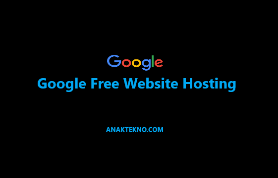 Manfaatkan Fitur Luar Biasa Google Free Website Hosting