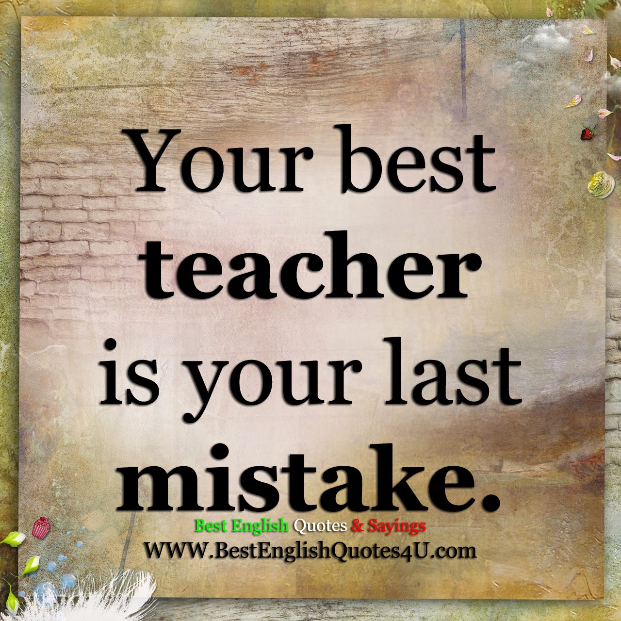 Your best teacher... Best English Quotes And Sayings
