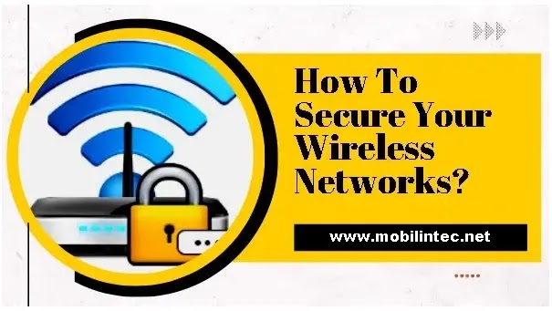 How To Secure Your Wireless Networks