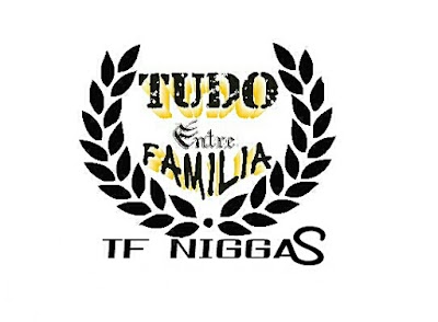 TF NIGGAS - Já Não é Novidade