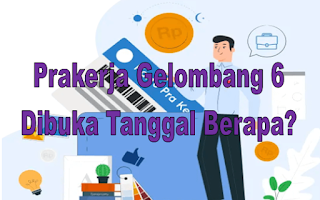 Prakerja Gelombang 6 Dibuka Tanggal Berapa