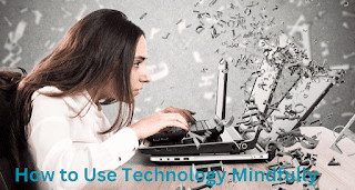 How to Use Technology Mindfully