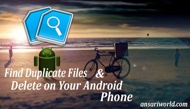 Android-Smartphone-se-duplicates-files-find-kar-delete-kaise-kare ansariworld.com