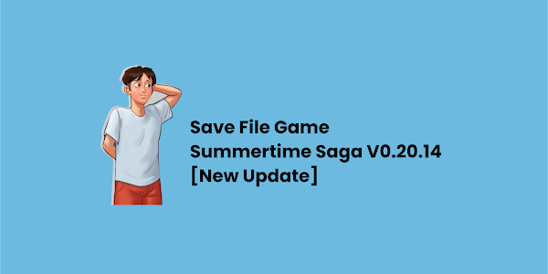 Save File Game Summertime Saga V0.20.14 [New Update]